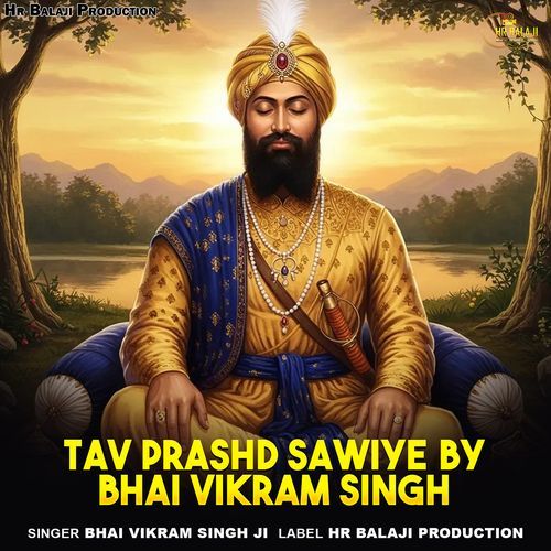 Tav Prashd Sawiye By Bhai Vikram Singh