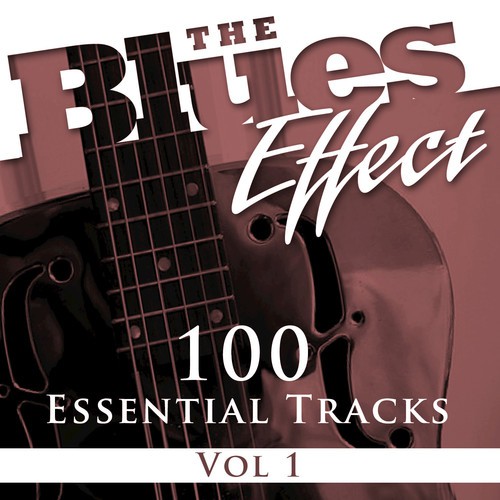 The Blues Effect, Vol. 1 (100 Essential Tracks)