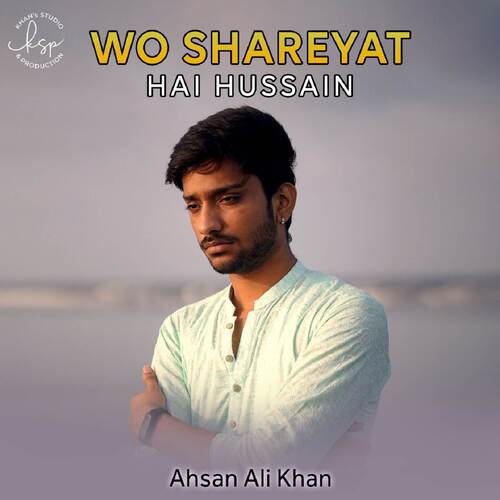 Wo Shareyat Hai Hussain