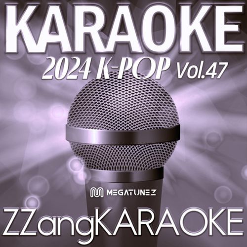 ZZang KARAOKE 2024 K-POP Vol.47