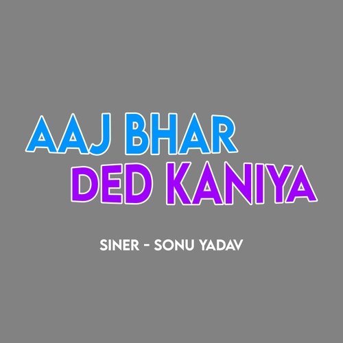 Aaj Bhar Ded Kaniya
