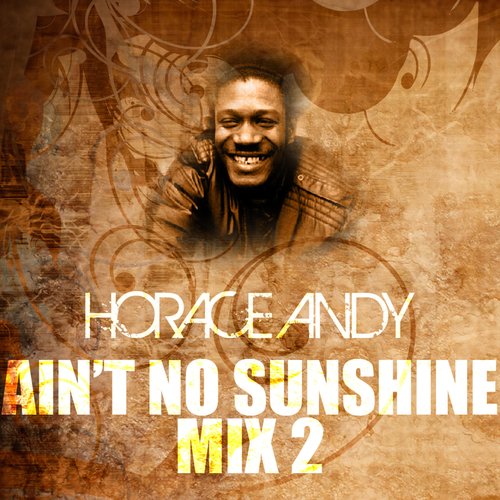 Ain't No Sunshine Lyrics - Horace Andy - Only on JioSaavn