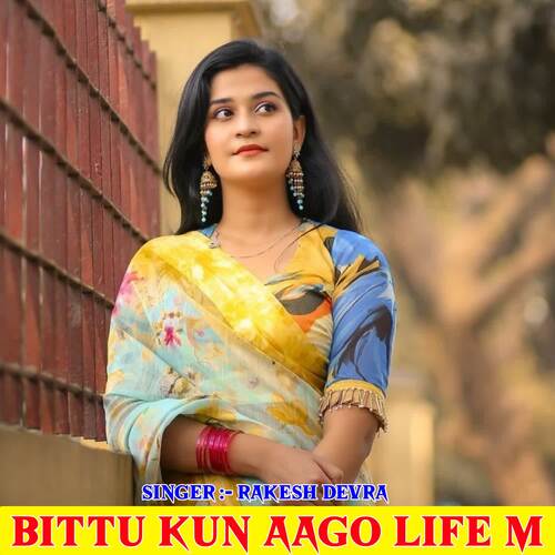 Bittu Kun Aago Life M