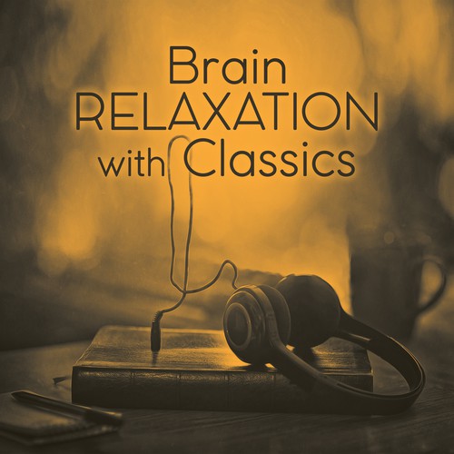 Brain Relaxation with Classics – Study Time, Classical Music to Rest, Soothing Classics