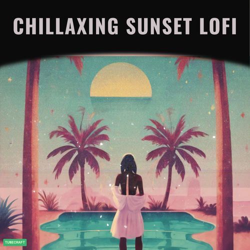 CHILLAXING SUNSET LOFI