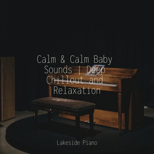 Calm & Calm Baby Sounds | Deep Chillout and Relaxation