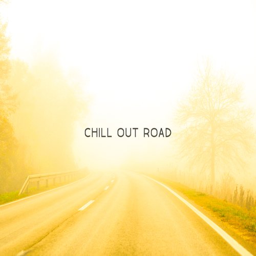 Chill Out Road – Chill Out Music,To The Road, Background Music for Driving a Car, Relaxation, Trip