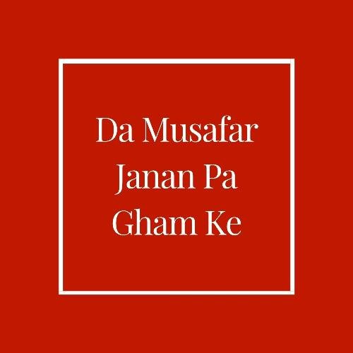 Da Musafar Janan Pa Gham Ke