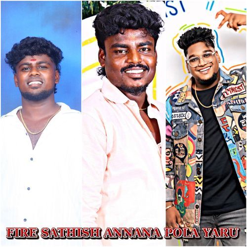 Fire Sathish Annana Pola Yaru
