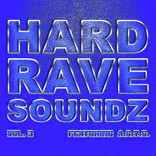 Hard Rave Soundz, Vol. 3 (Feat. A*S*Y*S)