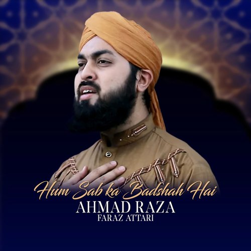 Hum Sab ka Badshah Hai Ahmad Raza