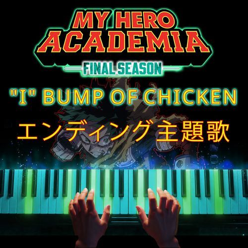 "I" (My Hero Academia: Final Season Ending) (Piano Version)