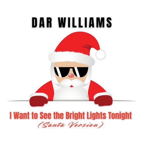 I Want to See the Bright Lights Tonight (Santa Version)