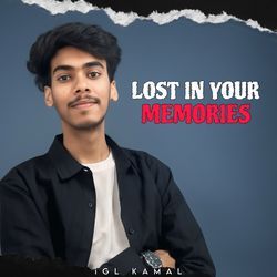 LOST IN YOUR MEMORIES
