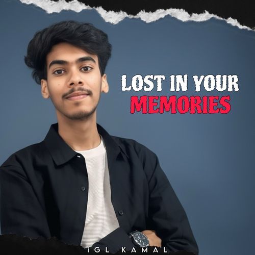 LOST IN YOUR MEMORIES