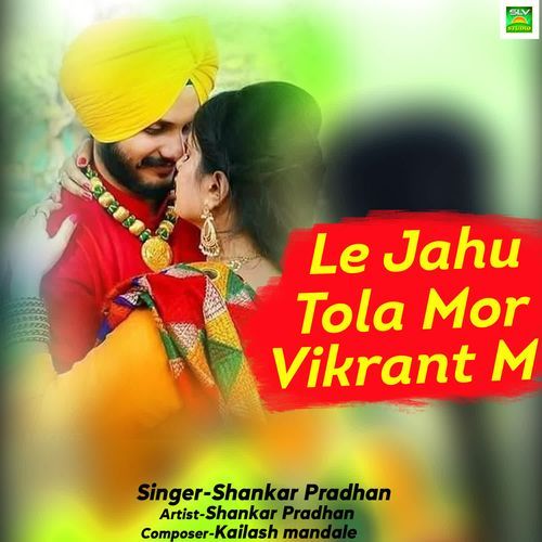 Le Jahu Tola Mor Vikrant M