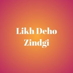 Likh Deho Zindgi-Hw8-ABNfRWY