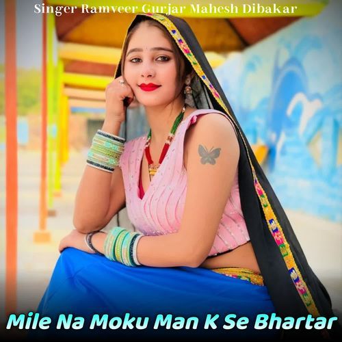 Mile Na Moku Man K Se Bhartar