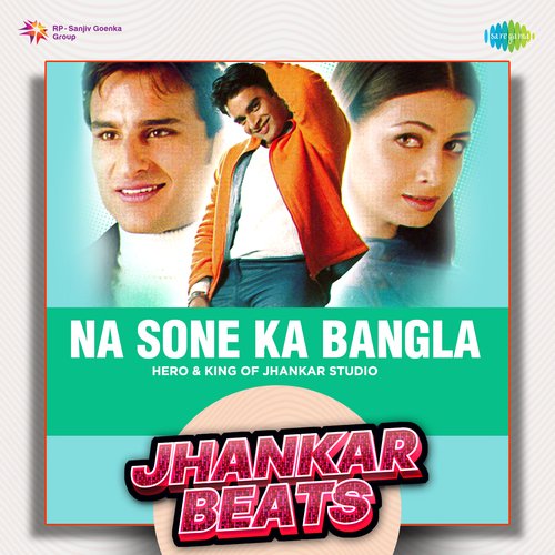 Na Sone Ka Bangla - Jhankar Beats