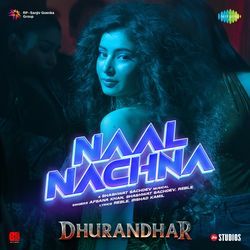 Naal Nachna (From "Dhurandhar")