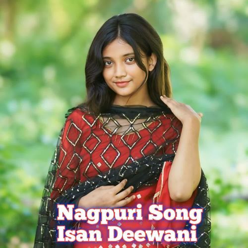 Nagpuri Song Isan Deewani