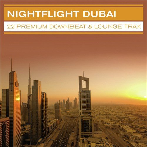 Nightflight Dubai...22 Premium Downbeat & Lounge Trax
