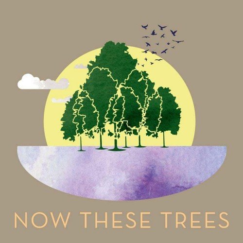Now These Trees (feat. Justyn & Jon)