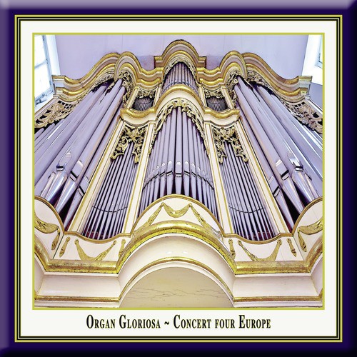 Organ Gloriosa - Concert Four Europe_poster_image