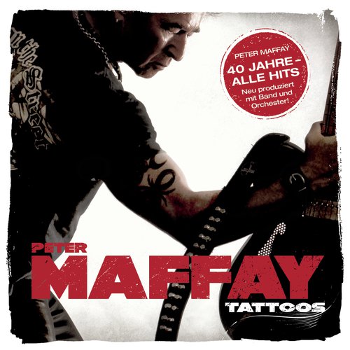 Tattoos (40 Jahre Maffay - Alle Hits - Neu produziert)