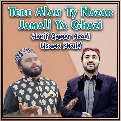 Tere Alam Ty Nazar Jamali Ya Ghazi