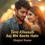 Tere Khwaab Aaj Bhi Baste Hain