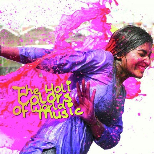 The Holi Colors of World Music