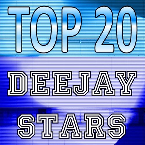 Top 20 Deejay Stars
