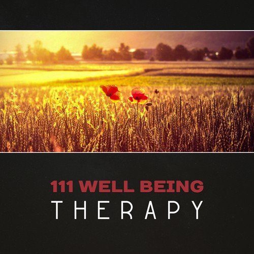 111 Well Being Therapy – Calming & Soothing Songs, Meditation for Stress Reduction, Yoga for Personal Transformation, Spa Relaxation, Zen Healing Relax