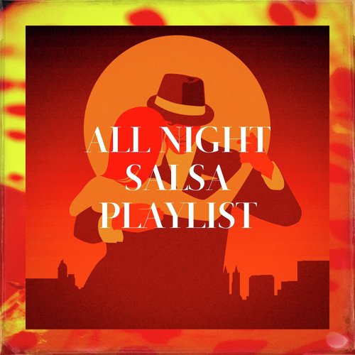 All Night Salsa Playlist