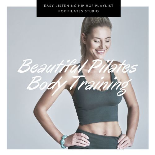 Beautiful Pilates Body Training: Easy Listening Hip Hop Playlist for Pilates Studio