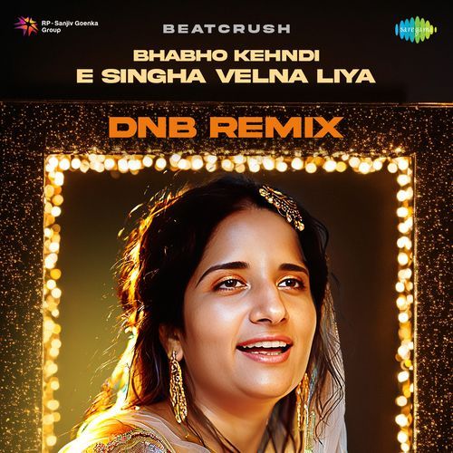 Bhabho Kehndi E Singha Velna Liya - BeatCrush DnB Remix