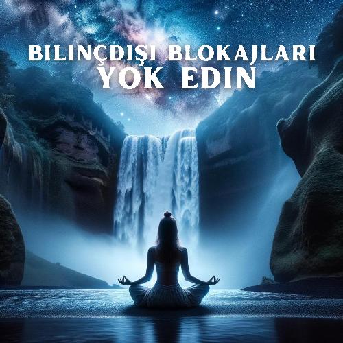 Bilinçdışı Blokajları Yok Edin: Derin Şifa Veren Meditasyon Müziği_poster_image