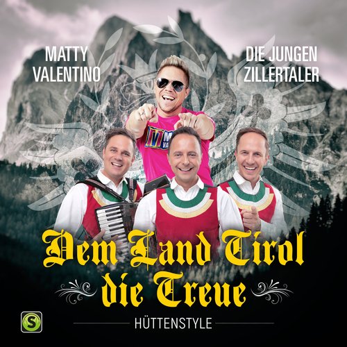 Dem Land Tirol Die Treue (Hüttenstyle)