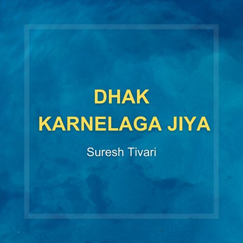 Dhak Karnelaga Jiya