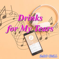 Drink for My Tears by Zero Chill