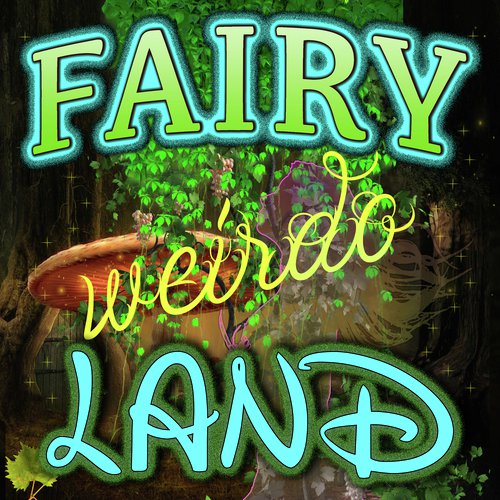 Fairy Land Weirdo