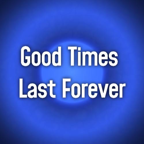 Good Times Last Forever_poster_image