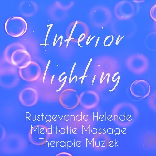 Interior Lighting - Rustgevende Helende Meditatie Massage Therapie Muziek voor Reiki Behandeling Spirituele Genezing met Zachte Natuur Instrumentale New Age Geluiden