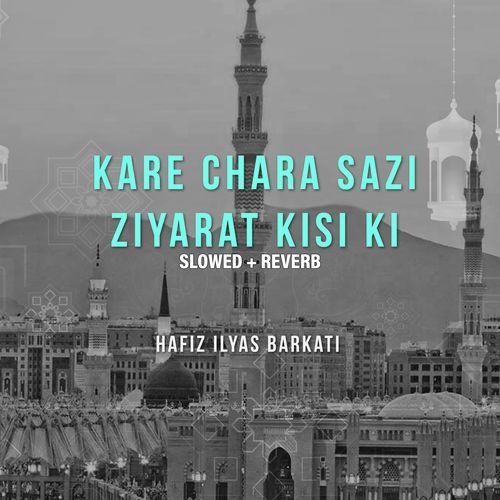 Kare Chara Sazi Ziyarat Kisi Ki (Lofi-Mix)