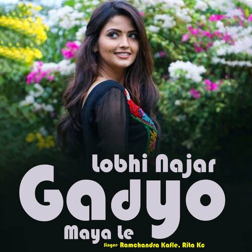 Lobhi Najar Gadyo Maya Le