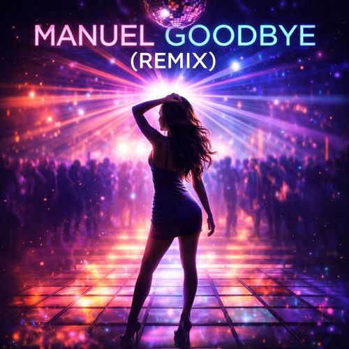 Manuel Goodbye (Remix)