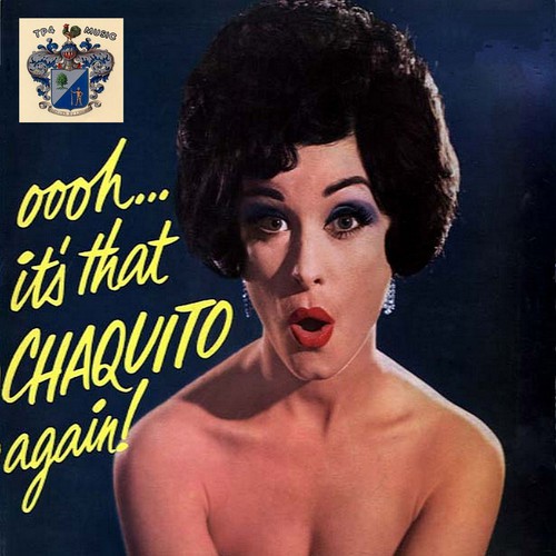 Oh! It's That Chaquito Again!