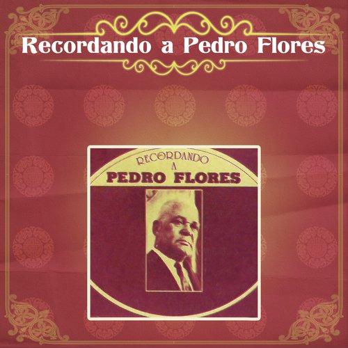 Irresistible Lyrics - Recordando a Pedro Flores - Only on JioSaavn