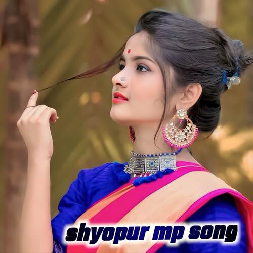 SHYOPUR MP SONG